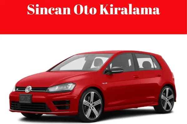 Sincan Oto Kiralama - Araba Kiralama Şirketi - Ankara Sincan