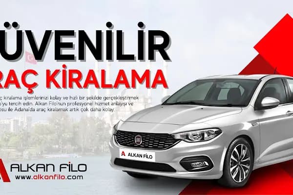 ALKAN FİLO | Adana Araç Kiralama - Araba Kiralama Şirketi - Adana Seyhan