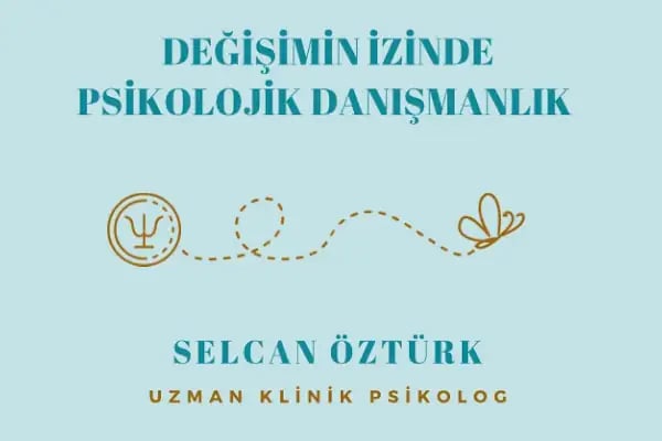Değişimin İzinde Psikolojik Danışmanlık Uzm. Kl. Psk. Selcan ÖZTÜRK - Resim 1